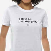 Camiseta Frase, Diz o Ditado - Branca